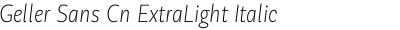 Geller Sans Cn ExtraLight Italic
